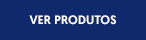 VER PRODUTOS
