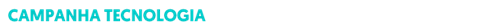 Campanha Tecnologia
